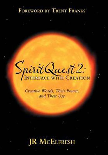 Cover image for Spiritquest 2: Interface with Creation: Creative Words, Their Power, and Their Use