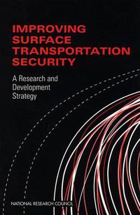 Cover image for Improving Surface Transportation Security: A Research and Development Strategy