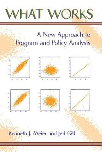 Cover image for What Works: A New Approach To Program And Policy Analysis