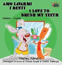 Cover image for Amo lavarmi i denti I Love to Brush My Teeth: Italian English Bilingual Edition