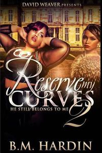 Cover image for Reserve My Curves 2: He Still Belongs to Me