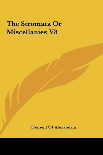 The Stromata or Miscellanies V8