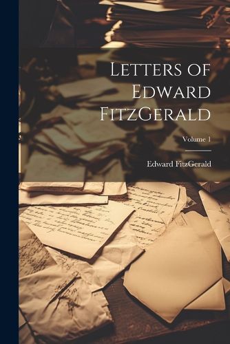 Cover image for Letters of Edward FitzGerald; Volume 1