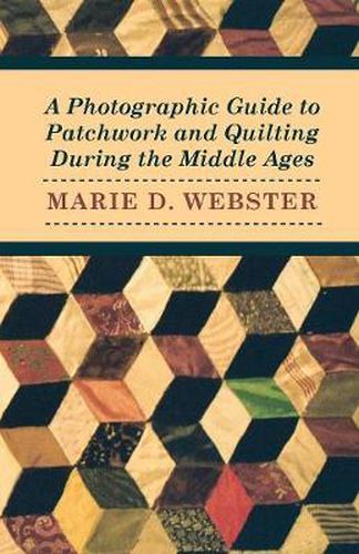 Cover image for A Photographic Guide to Patchwork and Quilting During the Middle Ages