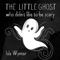 Cover image for The Little Ghost Who Didn't Like to Be Scary