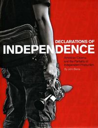 Cover image for Declarations of Independence: American Cinema and the Partiality of Independent Production