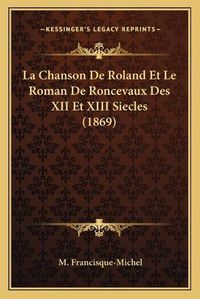 Cover image for La Chanson de Roland Et Le Roman de Roncevaux Des XII Et XIII Siecles (1869)