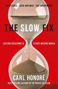 Cover image for The Slow Fix: Lasting Solutions in a Fast-Moving World