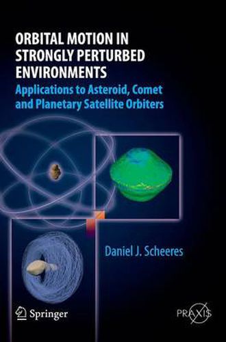 Cover image for Orbital Motion in Strongly Perturbed Environments: Applications to Asteroid, Comet and Planetary Satellite Orbiters