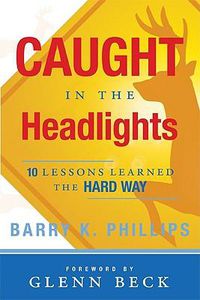 Cover image for Caught in the Headlights: 10 Lessons Learned the Hard Way