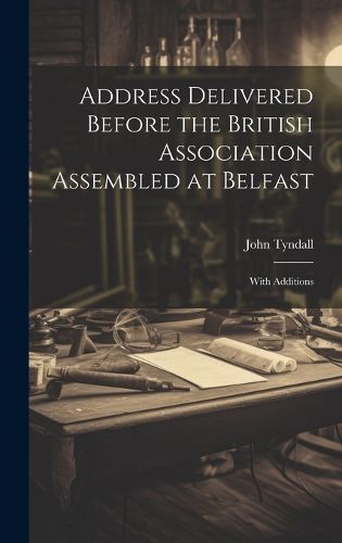 Cover image for Address Delivered Before the British Association Assembled at Belfast