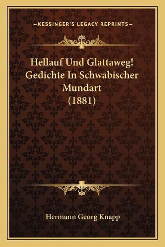 Hellauf Und Glattaweg! Gedichte in Schwabischer Mundart (1881)