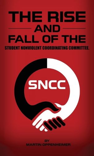 Cover image for The Rise and Fall of the Student Nonviolent Coordinating Committee