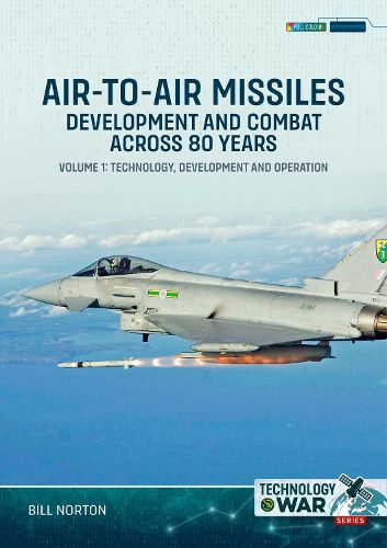 Cover image for Air-To-Air Missiles, Development and Combat Across 80 Years Volume 1: