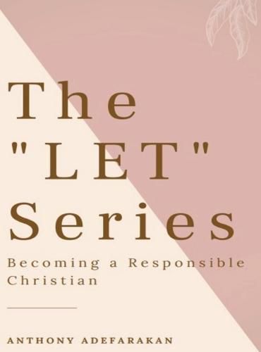 Cover image for The LET Series: Becoming A Responsible Christian