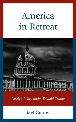 Cover image for America in Retreat: Foreign Policy under Donald Trump