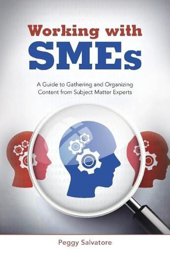 Cover image for Working with SMEs: A Guide to Gathering and Organizing Content from Subject Matter Experts