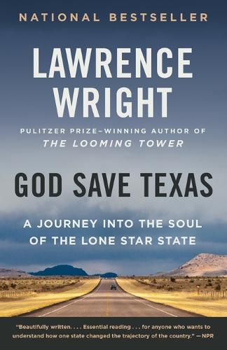 Cover image for God Save Texas: A Journey into the Soul of the Lone Star State