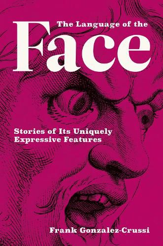 Cover image for The Language of the Face: Stories of Its Uniquely Expressive Features