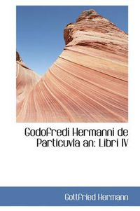 Cover image for Godofredi Hermanni de Particuvla an