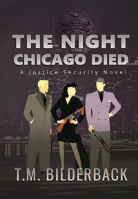 Cover image for The Night Chicago Died - A Justice Security Novel