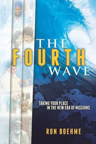 Cover image for The Fourth Wave: Taking Your Place in the New Era of Missions