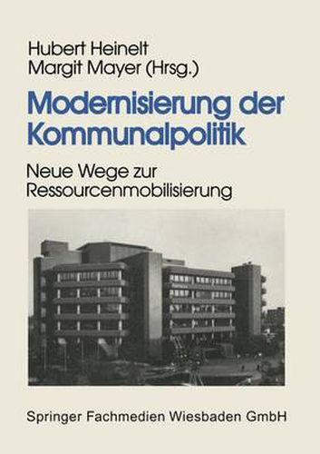 Modernisierung Der Kommunalpolitik: Neue Wege Zur Ressourcenmobilisierung