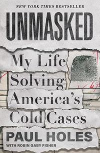 Cover image for Unmasked: My Life Solving America's Cold Cases