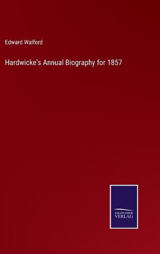 Hardwicke's Annual Biography for 1857