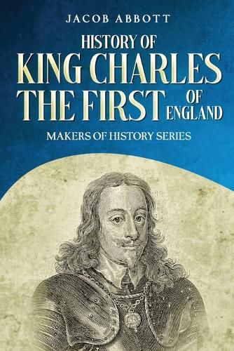 Cover image for History of King Charles the First of England