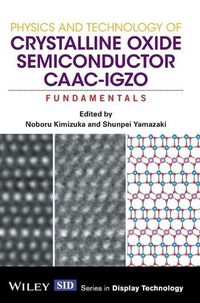 Cover image for Physics and Technology of Crystalline Oxide Semiconductor CAAC-IGZO - Fundamentals