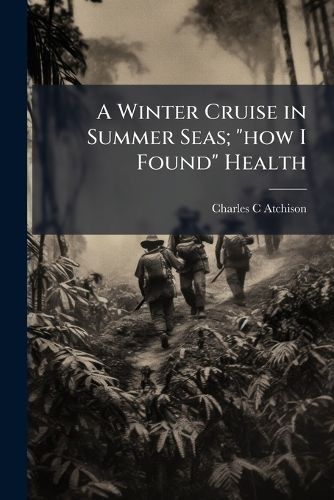 Cover image for A Winter Cruise in Summer Seas;  How I Found  Health