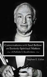 Cover image for Conversations with Saul Bellow on Esoteric-Spiritual Matters: A Publisher's Recollections