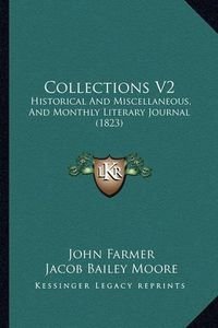 Cover image for Collections V2: Historical and Miscellaneous, and Monthly Literary Journal (1823)