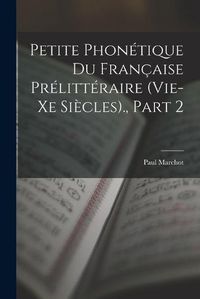 Cover image for Petite Phonetique Du Francaise Prelitteraire (Vie-Xe Siecles)., Part 2