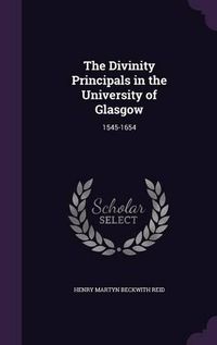 Cover image for The Divinity Principals in the University of Glasgow: 1545-1654