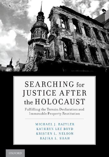 Searching for Justice After the Holocaust: Fulfilling the Terezin Declaration and Immovable Property Restitution