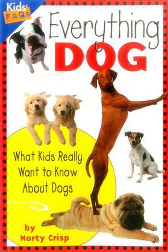 Cover image for Everything Dog: What Kids Really Want to Know About Dogs