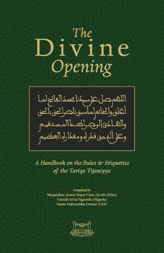 Cover image for The Divine Opening: A Handbook on the Rules & Etiquette's of the Tariqa Tijaniyya