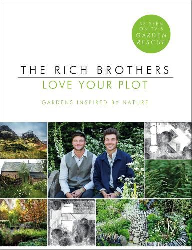 Love Your Plot: Gardens Inspired by Nature: tips and tricks to transform your garden into a perfect paradise
