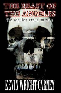 Cover image for The Beast of the Angeles: The Angeles Crest Murders