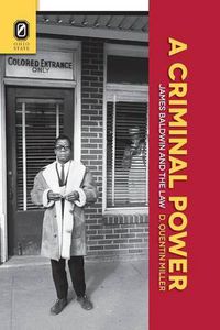 Cover image for A Criminal Power: James Baldwin and the Law