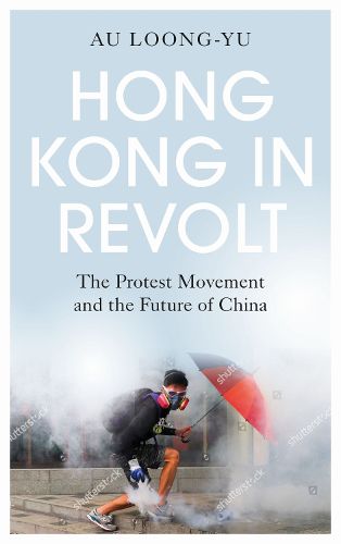 Cover image for Hong Kong in Revolt: The Protest Movement and the Future of China