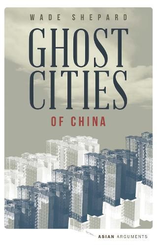 Cover image for Ghost Cities of China: The Story of Cities without People in the World's Most Populated Country