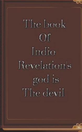 Cover image for The Book of Indio Revelation's God is the Devil