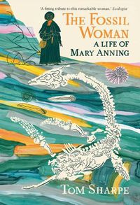 Cover image for The Fossil Woman: A Life of Mary Anning