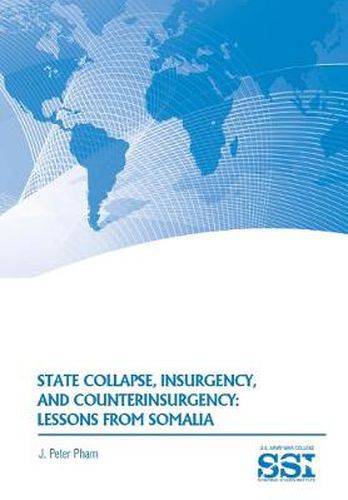 Cover image for State Collapse, Insurgency, and Counterinsurgency: Lessons from Somalia