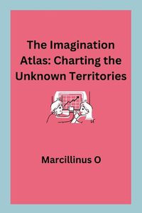 Cover image for The Imagination Atlas