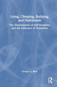 Cover image for Lying, Cheating, Bullying and Narcissism
