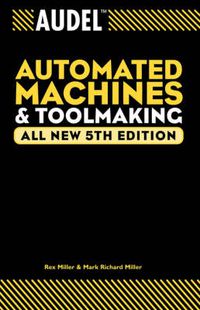 Cover image for Audel Automated Machines and Toolmaking